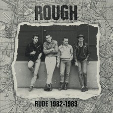 Rough – Rude 1982-1983